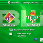 J33 – Palma Futsal vs Real Betis Futsal